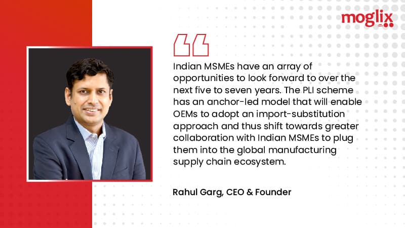 The PLI scheme will facilitate bulk order generation for MSMEs