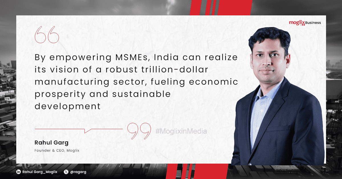 Empowering MSMEs: Unlocking India’s Trillion-Dollar Manufacturing Potential