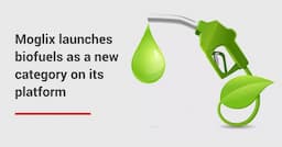 Moglix launches biofuels as a new category on its platform