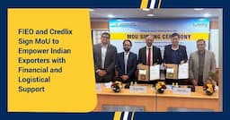 FIEO and Credlix Sign MoU to Empower Indian Exporters with Financial and Logistical Support