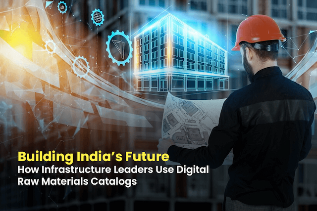 Building India’s Future: How Infrastructure Leaders Use Digital Raw Materials Catalogs