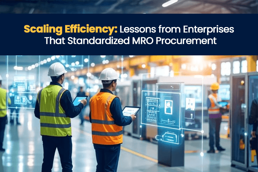 Scaling Efficiency: Lessons from Enterprises That Standardized MRO Procurement