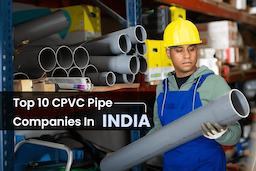 Top 10 CPVC Pipe Companies In India: Comparison and Latest Rank