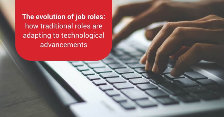 The evolution of job roles: how traditional roles are adapting to technological advancements