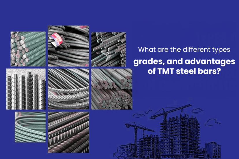 What are the different types, grades, and advantages of TMT steel bars?