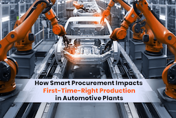 How Smart Procurement Impacts First-Time-Right Production in Automotive Plants