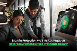 Margin Protection via Site Aggregation: How Procurement Drives Profitable Growth
