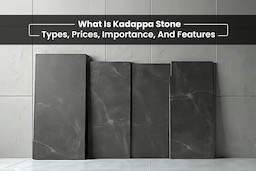 What Is Kadappa Stone: Types, Prices, Importance, And Features