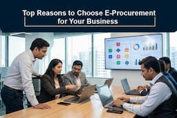 Top Reasons to Choose E-Procurement for Your Business