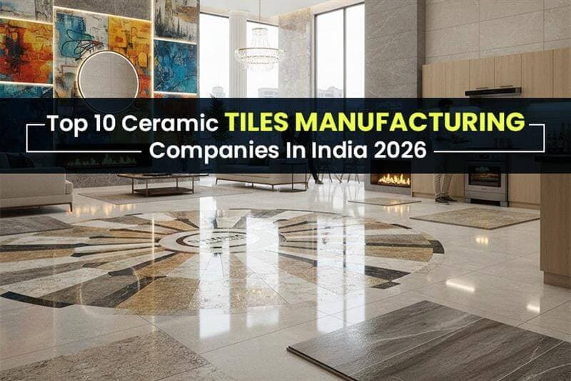 Top 10 Ceramic Tiles Manufacturing Companies In India 2026: Price, Importance And Use Cases