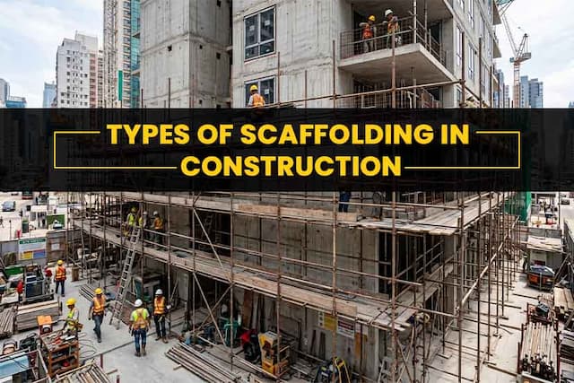 Types of Scaffolding in Construction: Uses, Importance, and Price