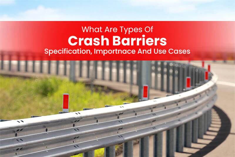 Types of Crash Barriers: Specifications, Importance, and Use Cases
