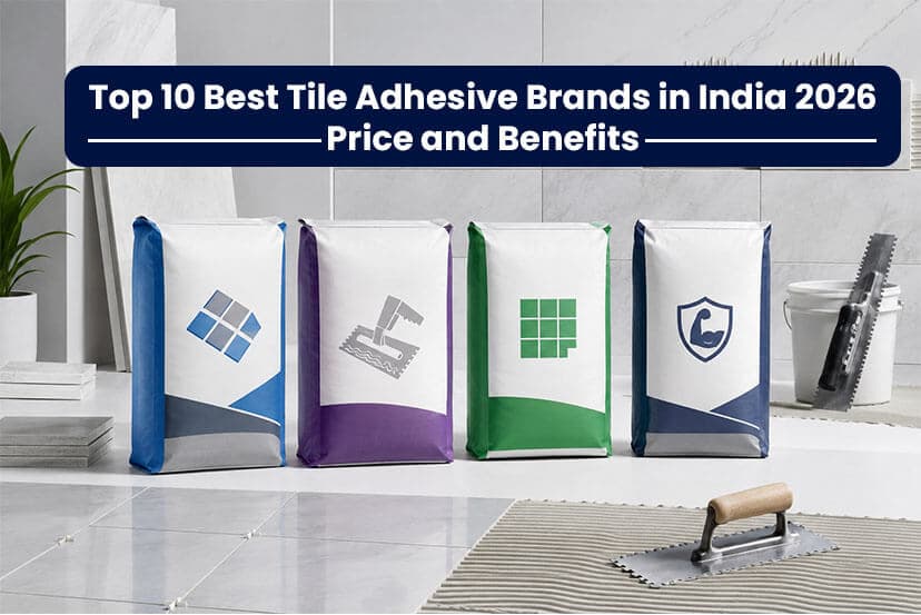 Top 10 Best Tile Adhesive Brands in India 2026: Price and Benefits